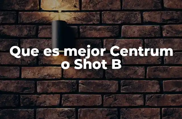 Que es Mejor Centrum o Shot B 2 Suplementos multivitamínicos: ¿Qué debes considerar antes de elegir?