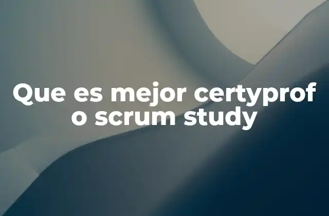 Que es Mejor Certyprof o Scrum Study