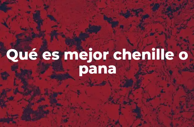 Qué es Mejor Chenille o Pana