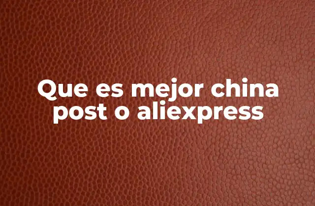 Que es Mejor China Post o Aliexpress
