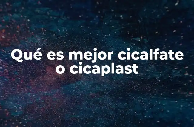 Qué es Mejor Cicalfate o Cicaplast