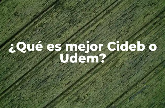 ¿qué es Mejor Cideb o Udem?