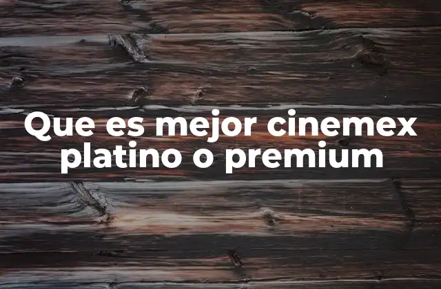 Que es Mejor Cinemex Platino o Premium