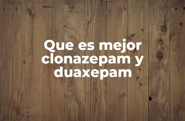 Que es Mejor Clonazepam y Duaxepam