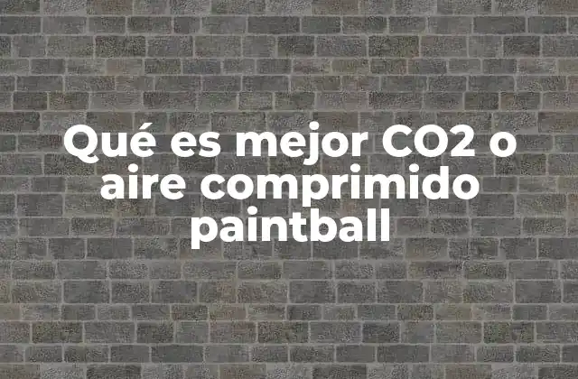 Qué es Mejor Co2 o Aire Comprimido Paintball 2 Factores que influyen en la elección del sistema de propulsión