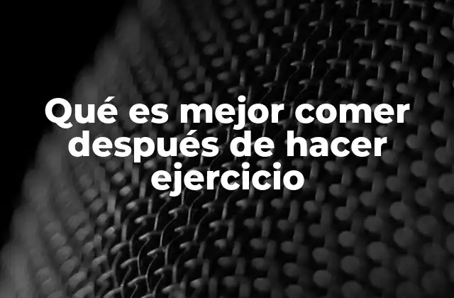 Qué es Mejor Comer Después de Hacer Ejercicio 2 Cómo nutrir el cuerpo después del esfuerzo físico