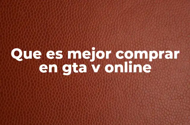 Que es Mejor Comprar en Gta V Online
