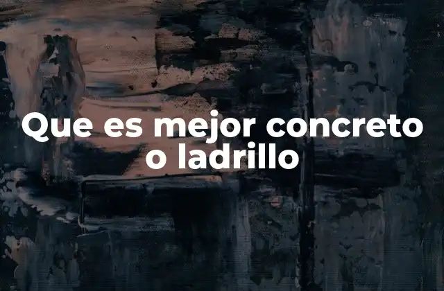 Que es Mejor Concreto o Ladrillo
