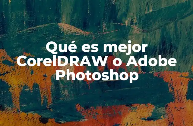Qué es Mejor Coreldraw o Adobe Photoshop