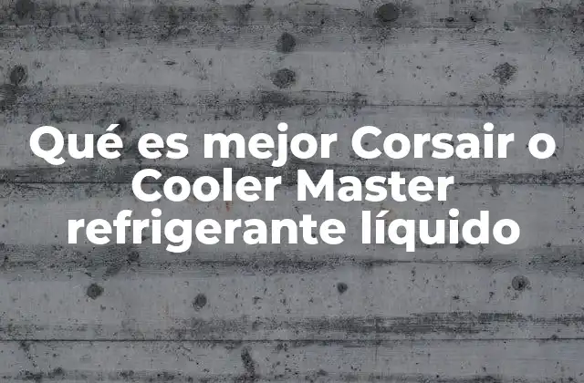 Características clave de las soluciones de refrigeración líquida Corsair y Cooler Master