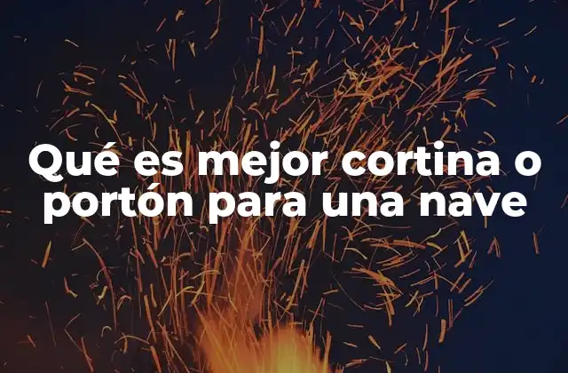 Diferencias entre cortinas y portones en naves industriales