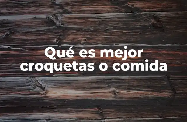 Qué es Mejor Croquetas o Comida