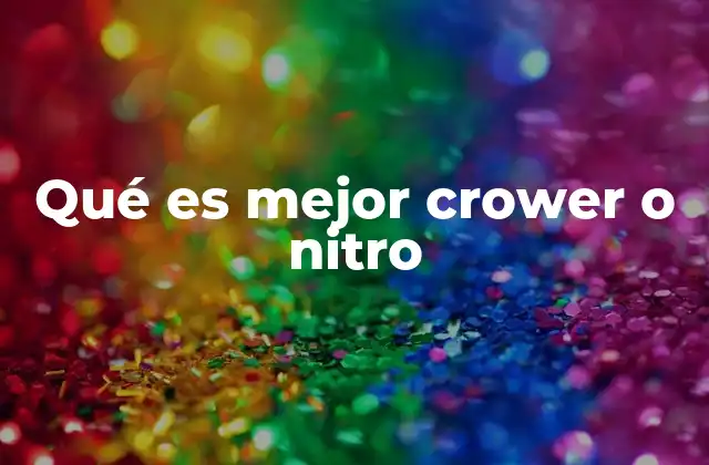Qué es Mejor Crower o Nitro