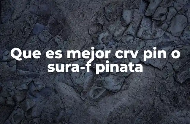 Que es Mejor Crv Pin o Sura-f Pinata
