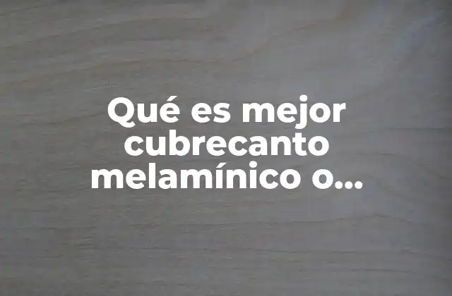 Qué es Mejor Cubrecanto Melamínico o Cubrecanto de Pvc