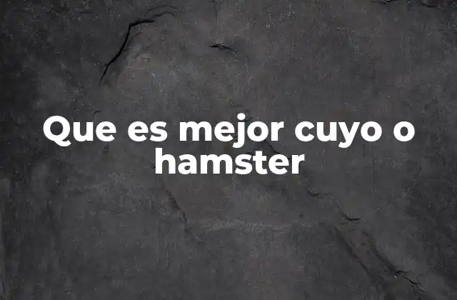 Que es Mejor Cuyo o Hamster