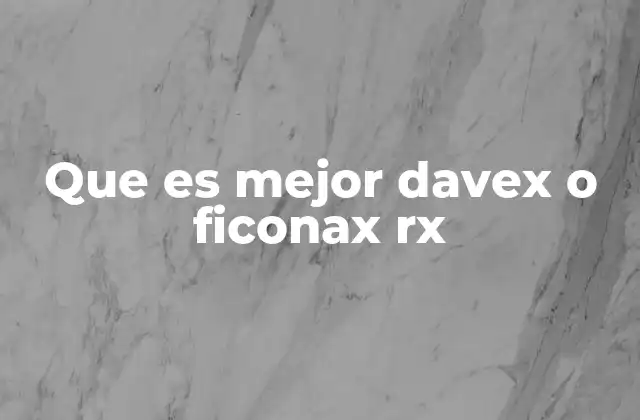 Que es Mejor Davex o Ficonax Rx
