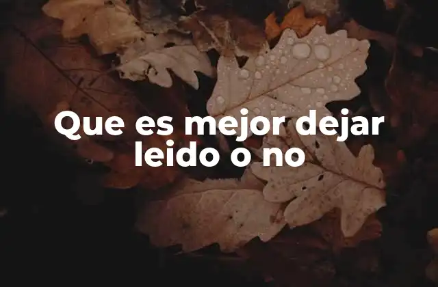 Que es Mejor Dejar Leido o No