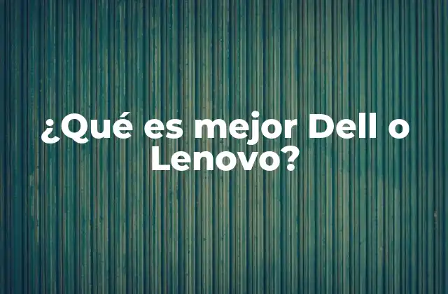 Características y diferencias clave entre Dell y Lenovo