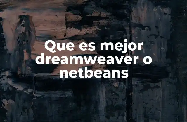 Que es Mejor Dreamweaver o Netbeans
