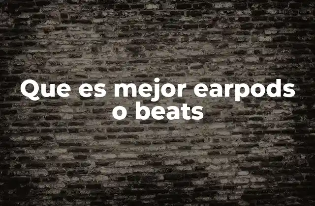 Que es Mejor Earpods o Beats