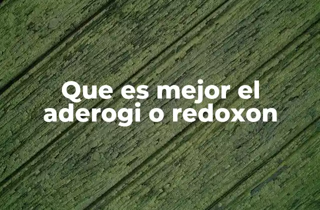 Que es Mejor el Aderogi o Redoxon