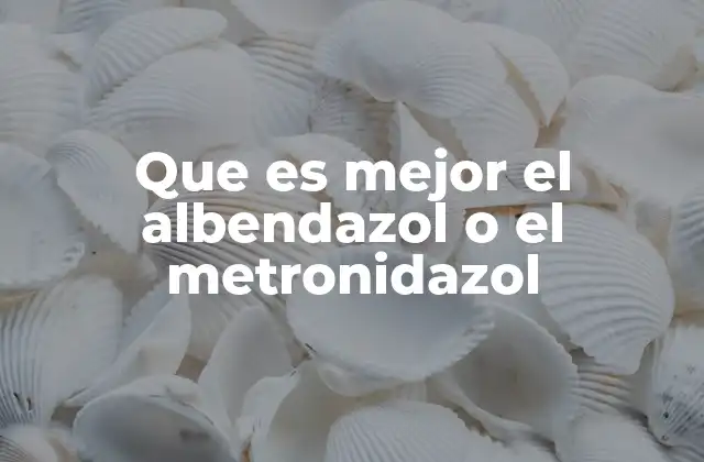 Que es Mejor el Albendazol o el Metronidazol