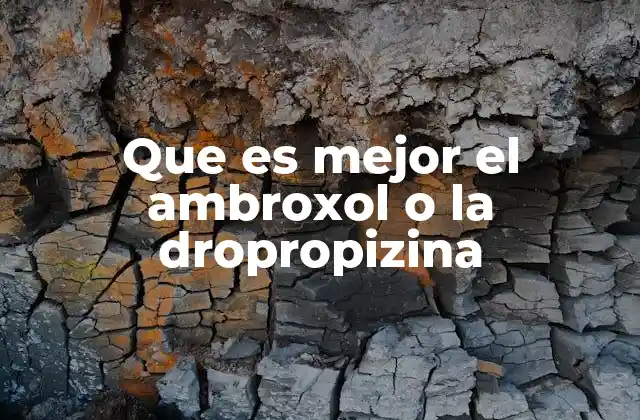 Que es Mejor el Ambroxol o la Dropropizina