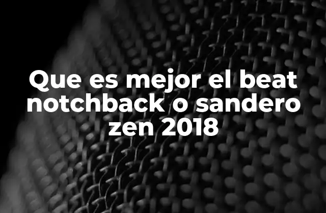 Que es Mejor el Beat Notchback o Sandero Zen 2018