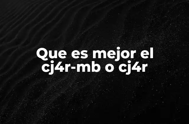 Que es Mejor el Cj4r-mb o Cj4r