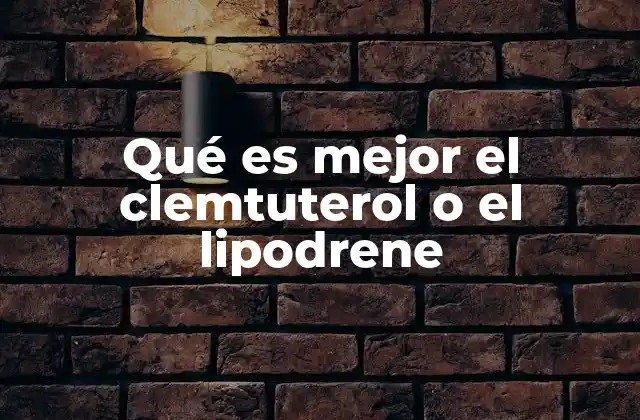 Diferencias entre clemtuterol y lipodrene sin mencionar directamente sus nombres