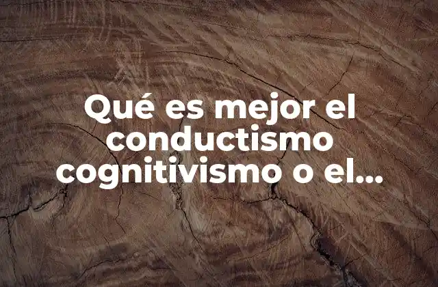 Qué es Mejor el Conductismo Cognitivismo o el Constructivismo