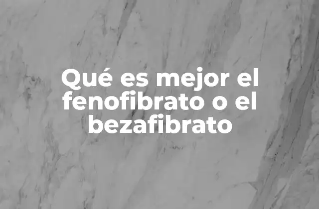 Qué es Mejor el Fenofibrato o el Bezafibrato