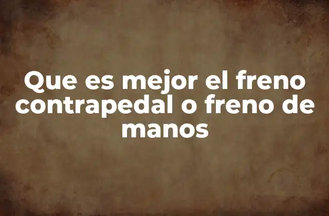 Que es Mejor el Freno Contrapedal o Freno de Manos