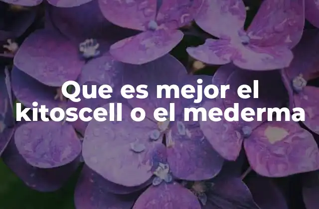 Que es Mejor el Kitoscell o el Mederma