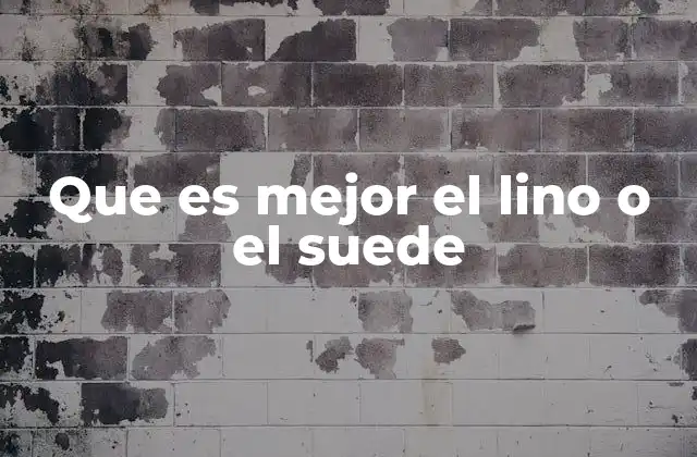 Que es Mejor el Lino o el Suede