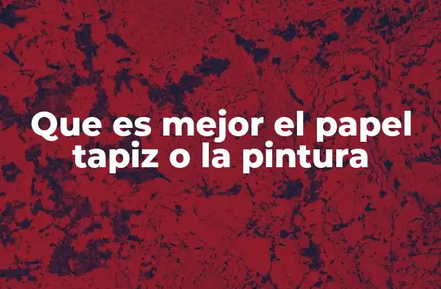 Comparando opciones para decorar paredes