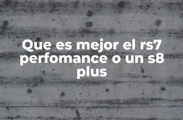 Que es Mejor el Rs7 Perfomance o un S8 Plus