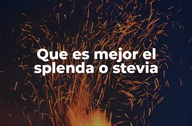 Splenda vs. Stevia: una comparación detallada