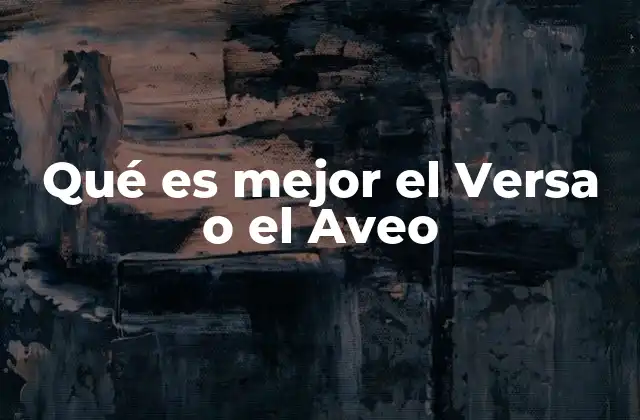 Qué es Mejor el Versa o el Aveo