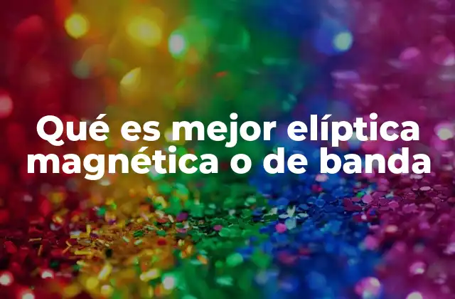 Qué es Mejor Elíptica Magnética o de Banda 2 Cómo funciona la resistencia en las máquinas elípticas