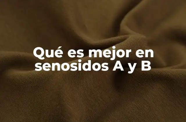 Qué es Mejor en Senosidos a y B