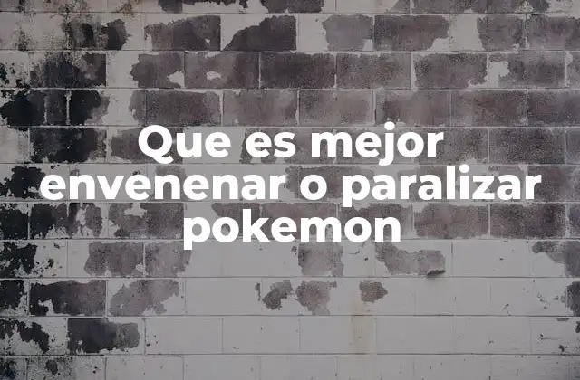 Que es Mejor Envenenar o Paralizar Pokemon