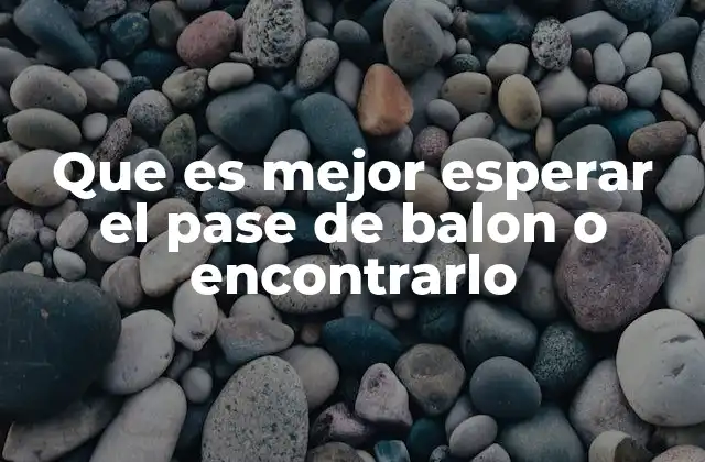 Que es Mejor Esperar el Pase de Balon o Encontrarlo 2 El arte de leer el juego antes de decidir