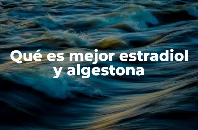 Diferencias entre estradiol y algestona en el cuerpo humano