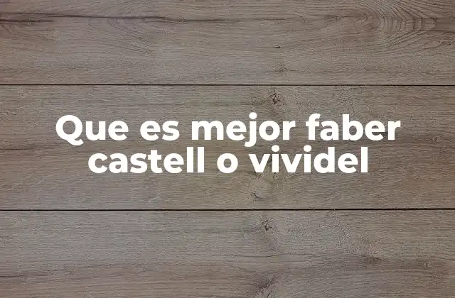 Que es Mejor Faber Castell o Vividel