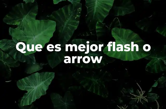 Que es Mejor Flash o Arrow 2 Comparando dos héroes de DC: Flash y Arrow