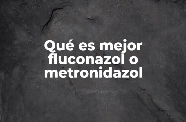 Qué es Mejor Fluconazol o Metronidazol