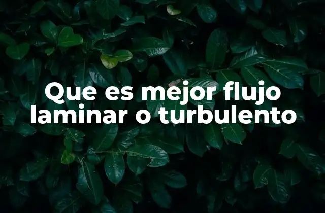 Que es Mejor Flujo Laminar o Turbulento 2 Flujo en movimiento: ¿cómo afecta el comportamiento de un fluido?