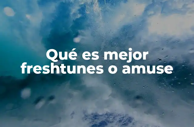 Qué es Mejor Freshtunes o Amuse